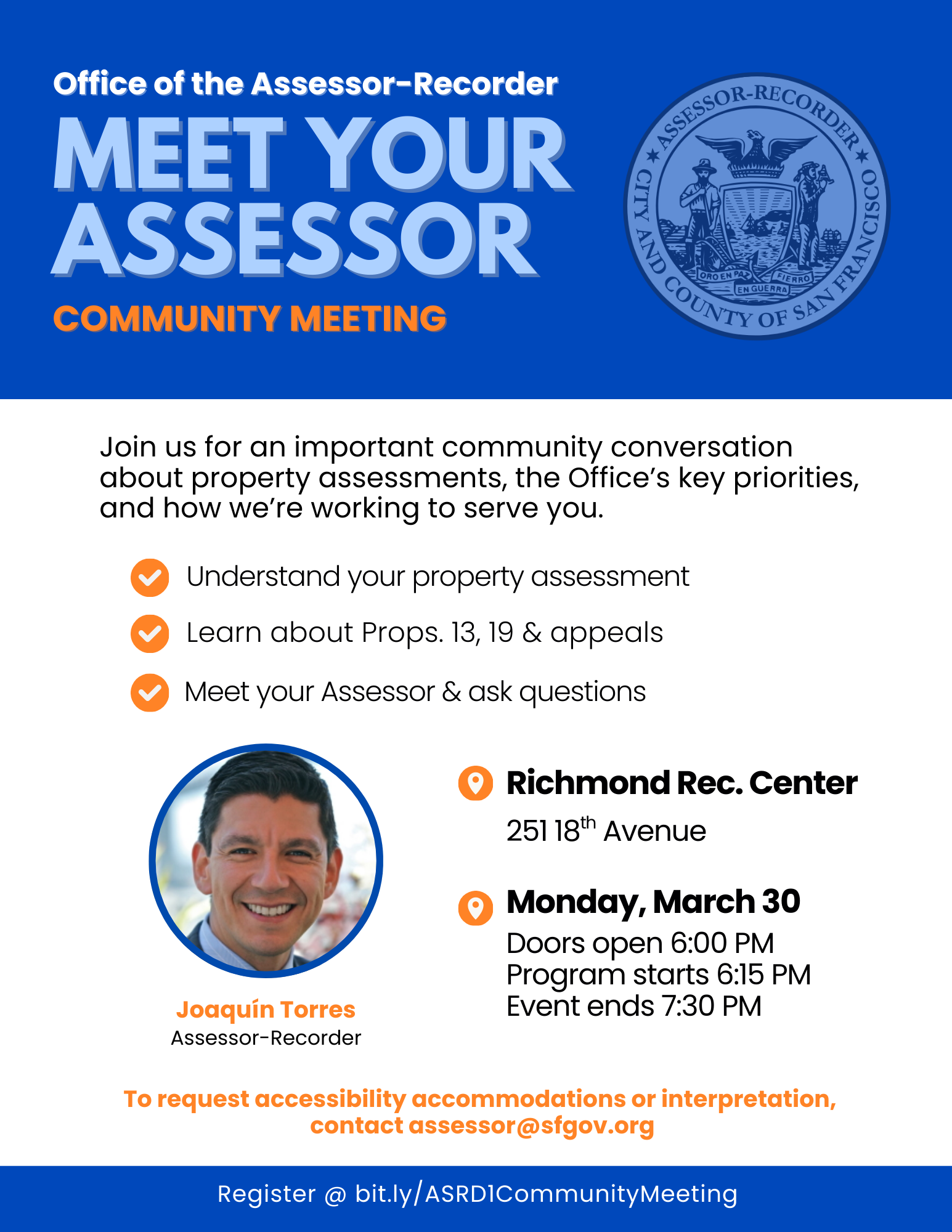Image showing event details. Monday March 30 6:00 PM, 251 18th Avenue. Understand your property assessment, learn about state assessment laws and our Office's priorities. Includes image of Assessor Recorder Joaquin Torres and a City Seal.