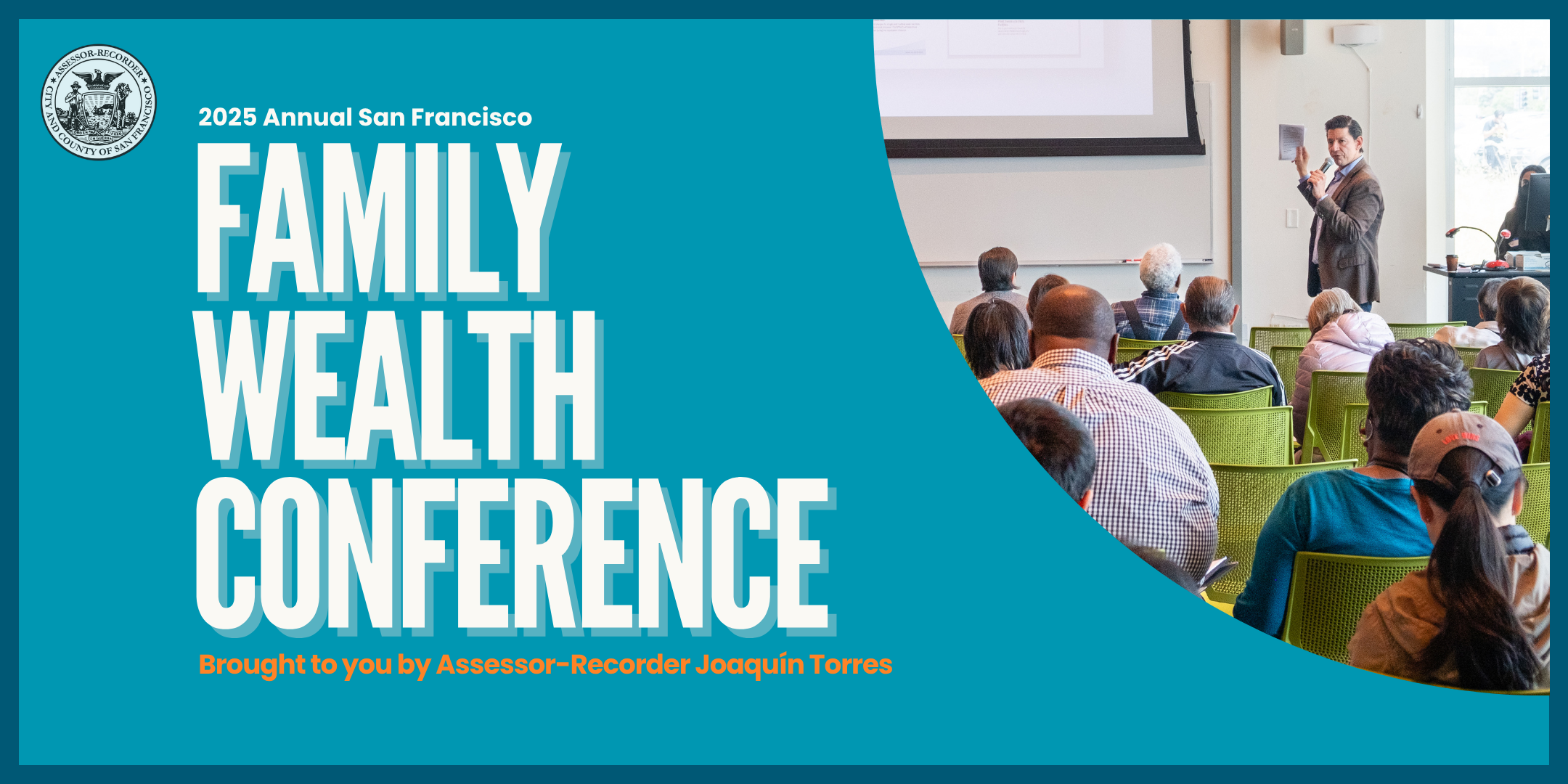 Image showing title of event, the Family Wealth Conference. Blue background with image of Assessor-Recorder Torres and the Assessor-Recorder Seal