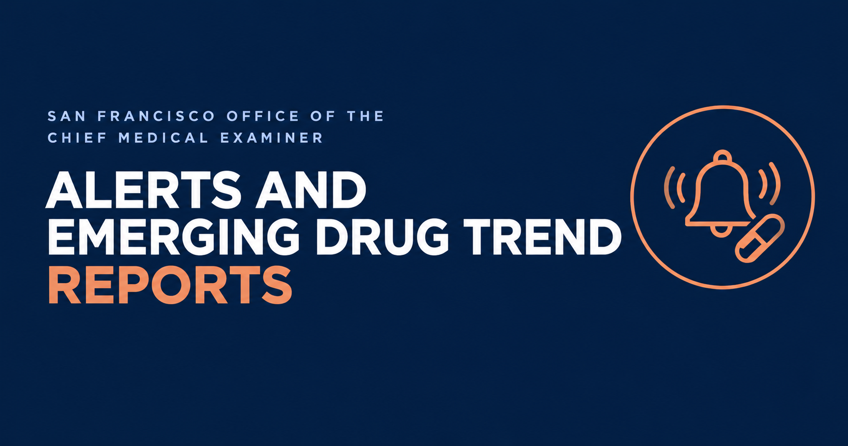 Graphic with text "San Francisco Office of the Chief Medical Examiner Alerts and Emerging Drug Trends Reports"